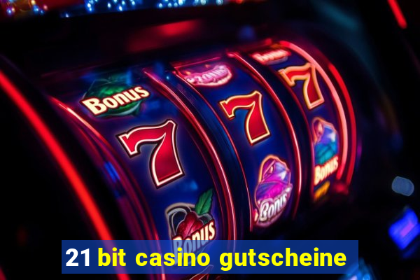 21 bit casino gutscheine