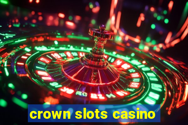 crown slots casino