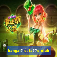 bangal? esta??o club