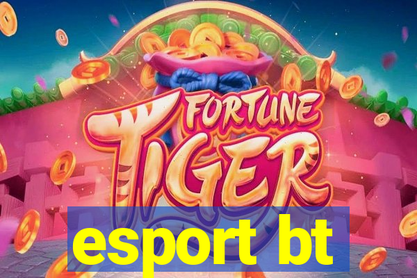 esport bt