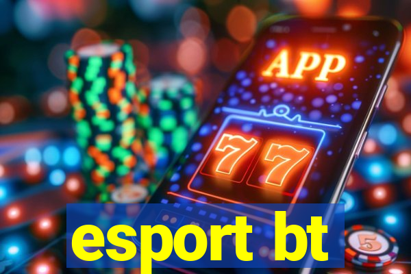 esport bt