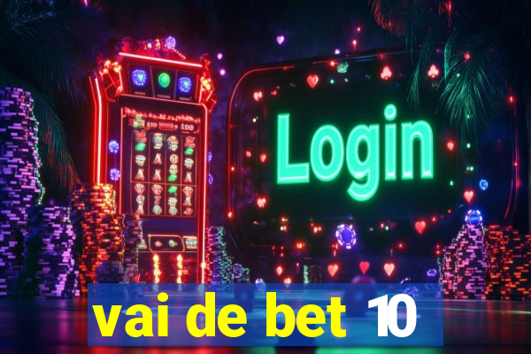 vai de bet 10