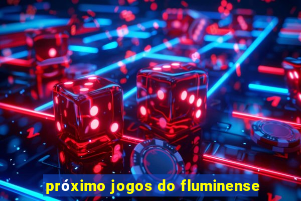 próximo jogos do fluminense