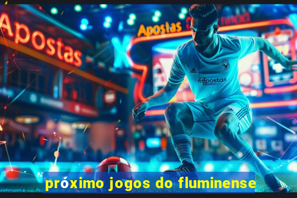 próximo jogos do fluminense