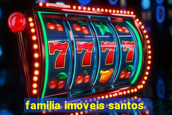 familia imoveis santos