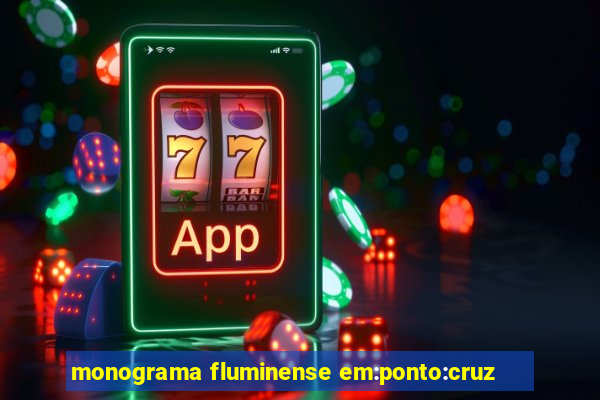 monograma fluminense em:ponto:cruz