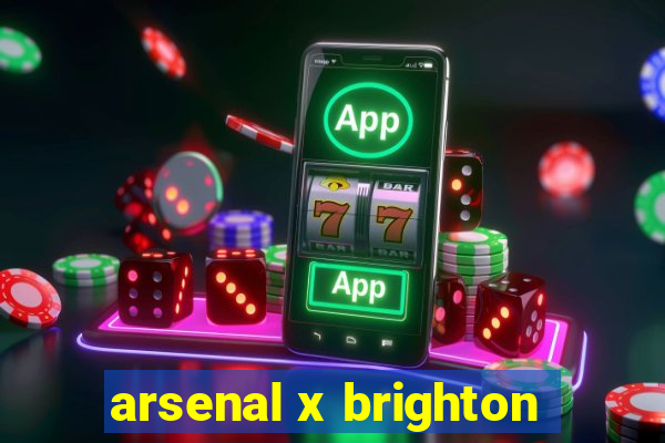 arsenal x brighton