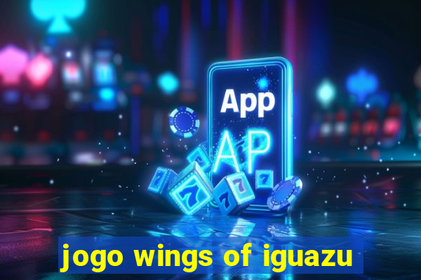 jogo wings of iguazu