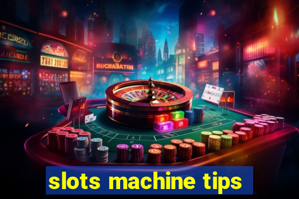 slots machine tips