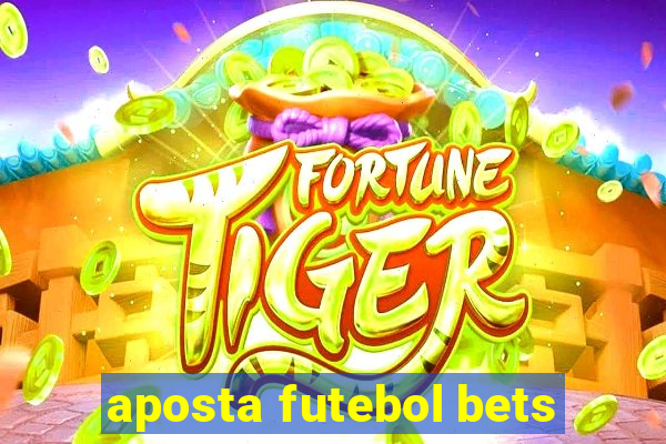 aposta futebol bets