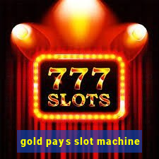 gold pays slot machine