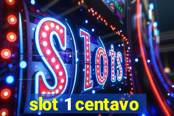 slot 1 centavo