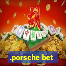 .porsche bet