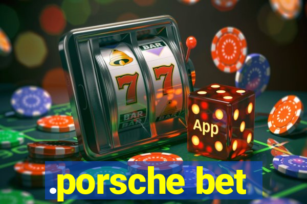 .porsche bet