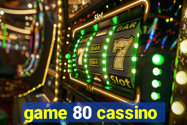 game 80 cassino