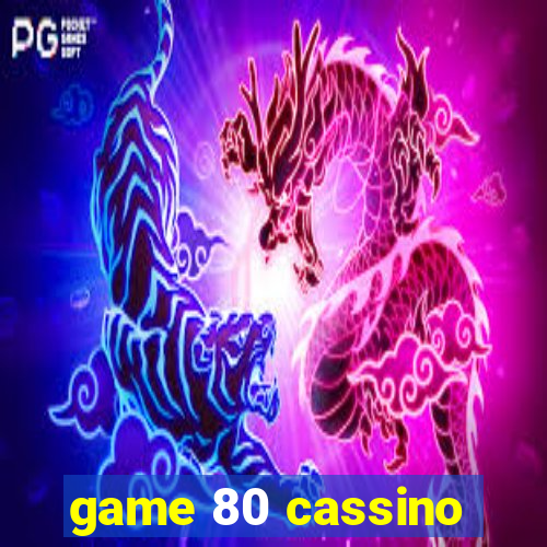 game 80 cassino