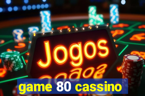 game 80 cassino