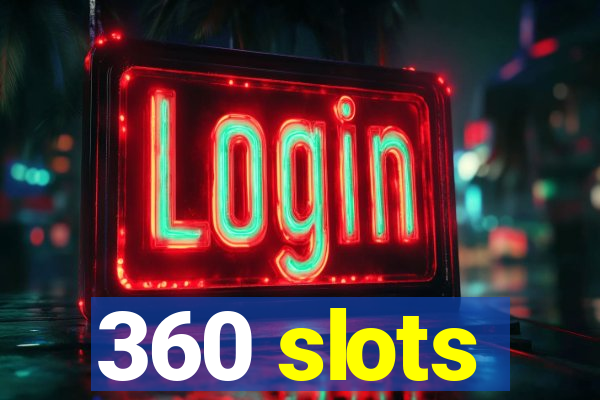 360 slots