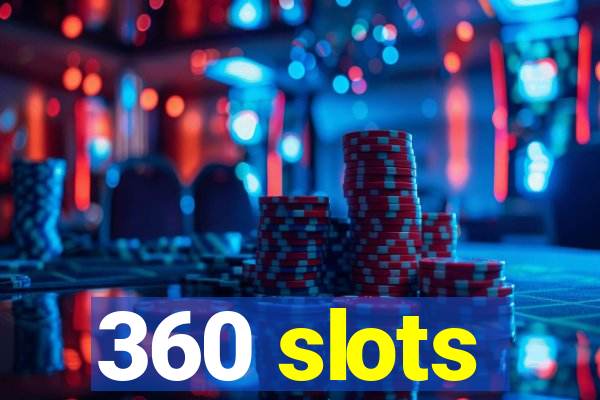 360 slots