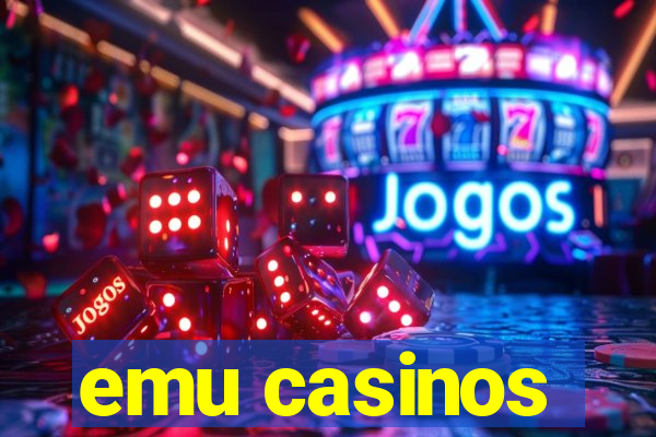 emu casinos