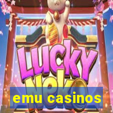 emu casinos