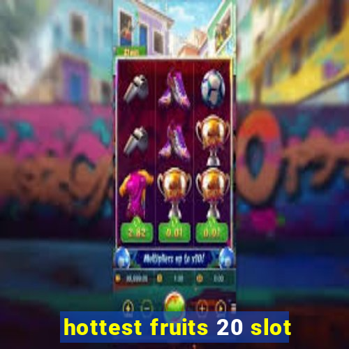 hottest fruits 20 slot