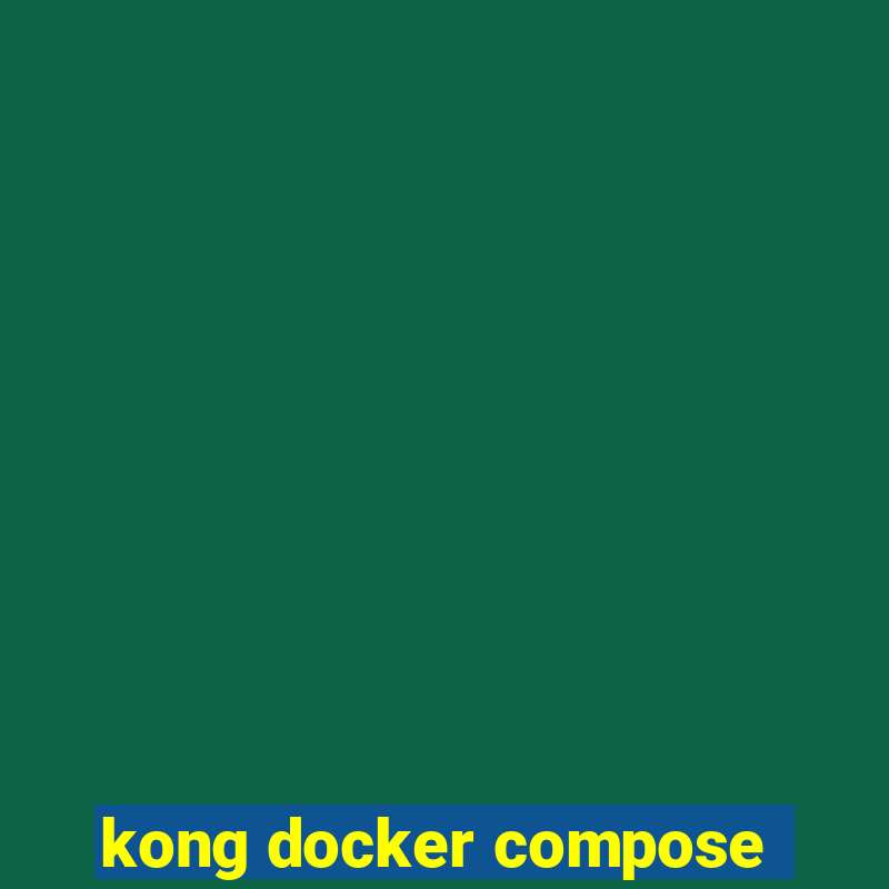 kong docker compose