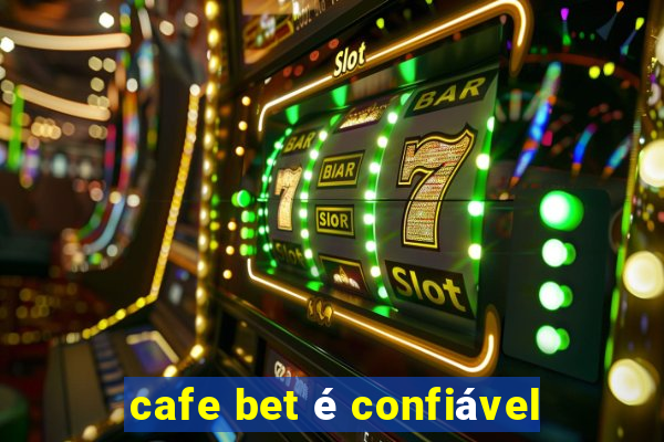 cafe bet é confiável