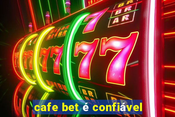 cafe bet é confiável