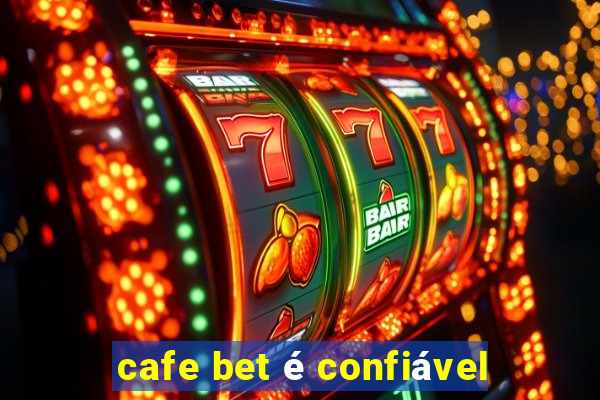 cafe bet é confiável