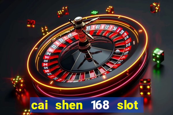 cai shen 168 slot free play