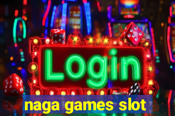 naga games slot