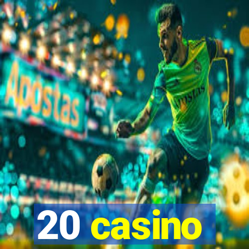 20 casino