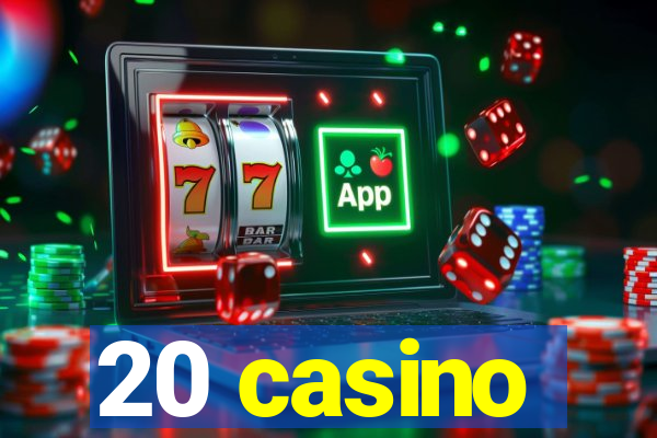 20 casino