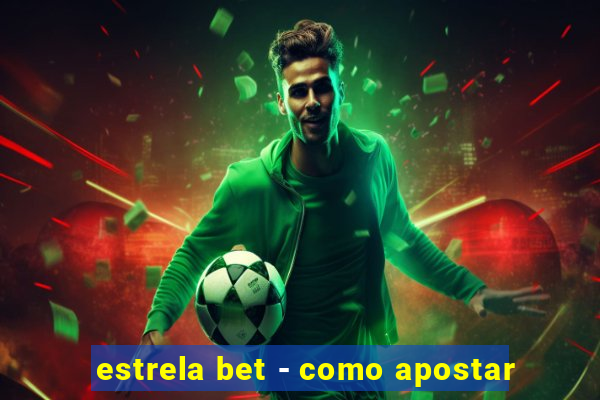 estrela bet - como apostar