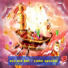 estrela bet - como apostar