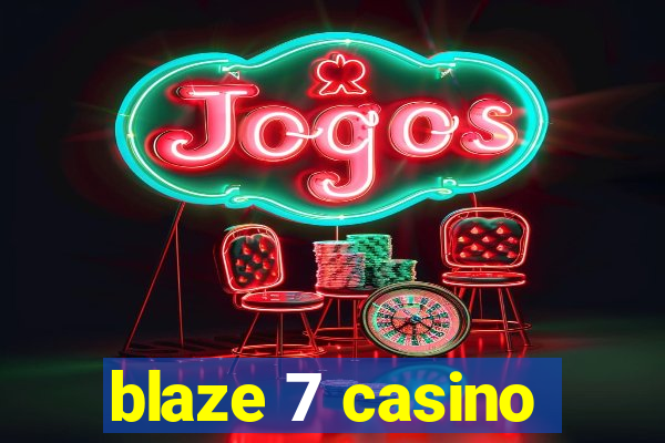 blaze 7 casino