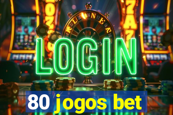 80 jogos bet