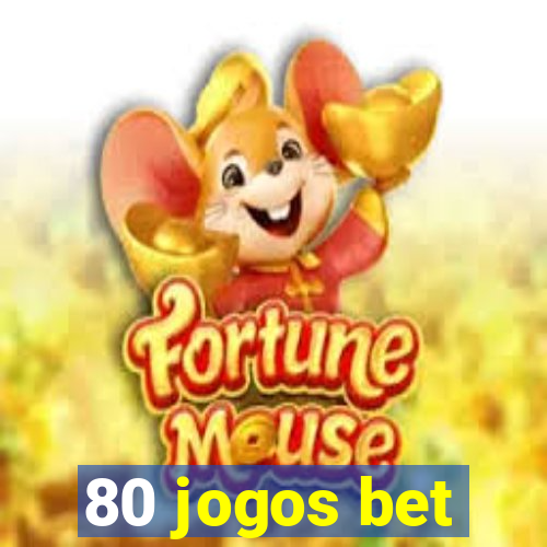 80 jogos bet