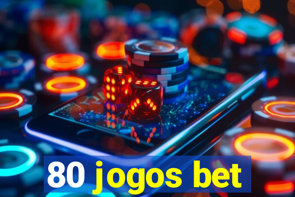 80 jogos bet