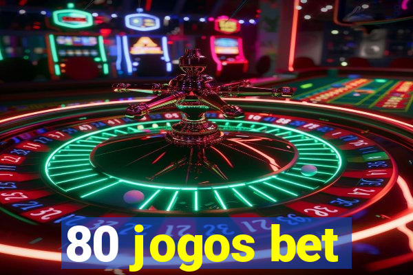 80 jogos bet