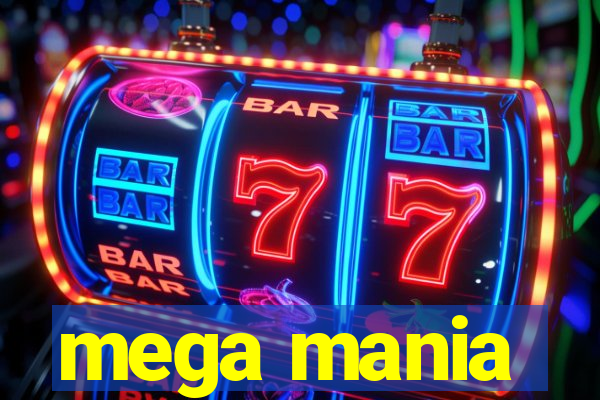 mega mania