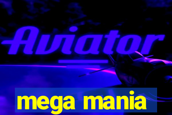 mega mania