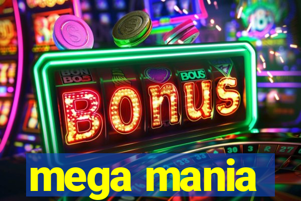 mega mania