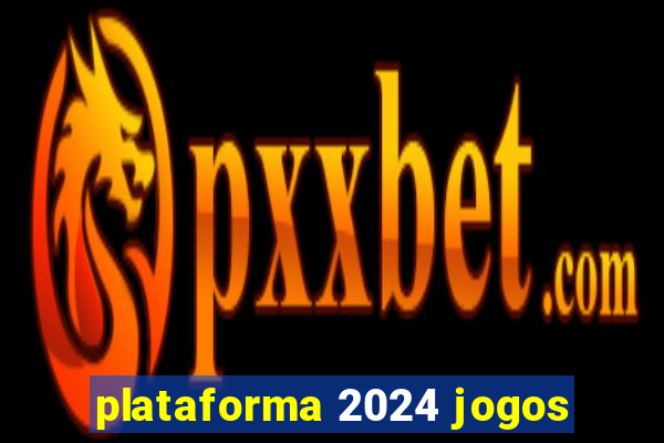 plataforma 2024 jogos