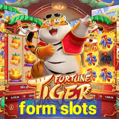 form slots