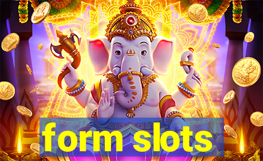 form slots