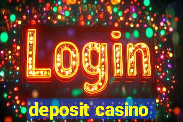 deposit casino