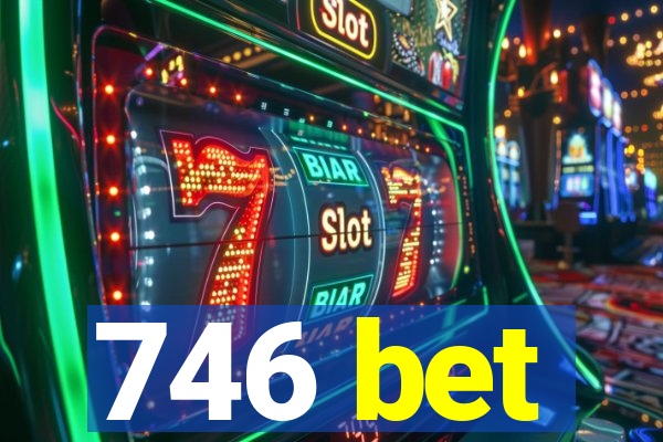 746 bet