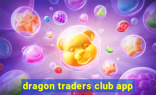 dragon traders club app